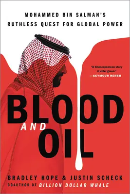 Vér és olaj: Mohammed Bin Salman könyörtelen törekvése a globális hatalomra - Blood and Oil: Mohammed Bin Salman's Ruthless Quest for Global Power