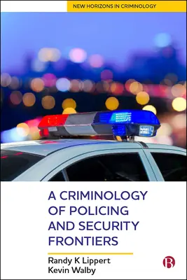 A rendészet és a biztonság határterületeinek kriminológiája - A Criminology of Policing and Security Frontiers