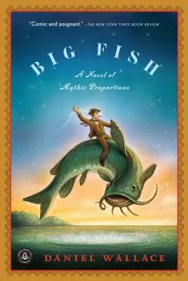 Big Fish: A Novel of Mythic Proportions - A Mythic Proportions of Novel - Big Fish: A Novel of Mythic Proportions