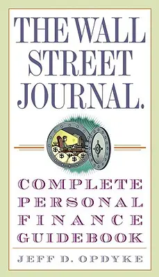 The Wall Street Journal. Teljes személyes pénzügyi útmutató - The Wall Street Journal. Complete Personal Finance Guidebook