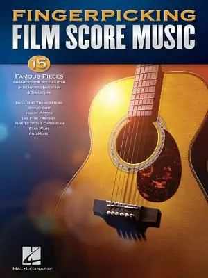 Fingerpicking filmzene: 15 híres darab szólógitárra hangszerelve standard notációban és tabulatúrában - Fingerpicking Film Score Music: 15 Famous Pieces Arranged for Solo Guitar in Standard Notation & Tablature