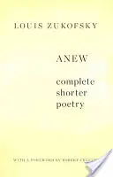 Anew: Complete Shorter Poetry