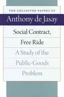 Társadalmi szerződés, szabad utazás: Tanulmány a közjavak problémájáról - Social Contract, Free Ride: A Study of the Public-Goods Problem