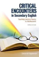 Kritikai találkozások a középiskolai angol nyelvtanulásban: Irodalomelmélet tanítása serdülőknek - Critical Encounters in Secondary English: Teaching Literary Theory to Adolescents