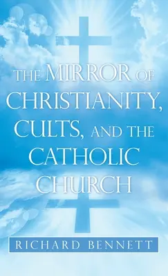 A kereszténység, a szekták és a katolikus egyház tükre - The Mirror of Christianity, Cults, and the Catholic Church