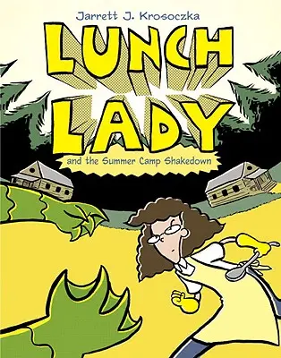 Lunch Lady és a nyári tábori zsarolás: Lunch Lady #4 - Lunch Lady and the Summer Camp Shakedown: Lunch Lady #4