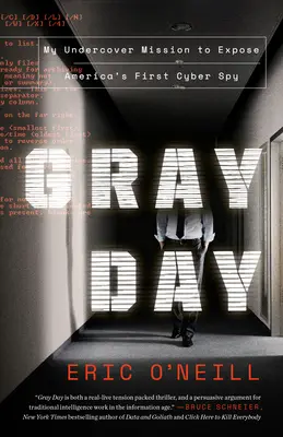 Szürke nap Szürke nap: Amerika első kiberkémjének leleplezésére irányuló titkos küldetésem. - Gray Day Gray Day: My Undercover Mission to Expose America's First Cyber Spy My Undercover Mission to Expose America's First Cyber Spy