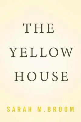 The Yellow House (A sárga ház: A memoár (2019 National Book Award Winner) - The Yellow House: A Memoir (2019 National Book Award Winner)