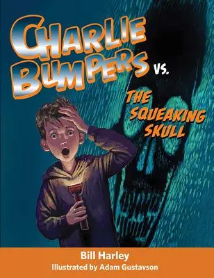 Charlie Bumpers a nyikorgó koponya ellen - Charlie Bumpers vs. the Squeaking Skull