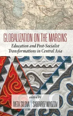 Globalizáció a peremvidéken: Oktatás és posztszocialista átalakulások Közép-Ázsiában (2. kiadás) (HC) - Globalization on the Margins: Education and Post-Socialist Transformations in Central Asia (2nd Edition) (HC)