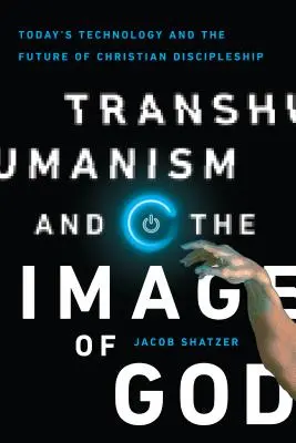 A transzhumanizmus és az istenkép: A mai technológia és a keresztény tanítványság jövője - Transhumanism and the Image of God: Today's Technology and the Future of Christian Discipleship