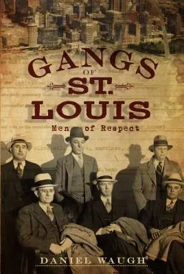 Gangs of St: A tisztelet emberei - Gangs of St. Louis: Men of Respect