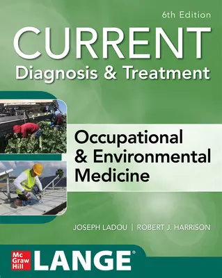 Current Diagnosis & Treatment Occupational & Environmental Medicine, 6. kiadás - Current Diagnosis & Treatment Occupational & Environmental Medicine, 6th Edition