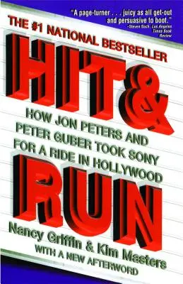 Hit and Run: Hogyan vitte el Jon Peters és Peter Guber a Sony-t Hollywoodban - Hit and Run: How Jon Peters and Peter Guber Took Sony for a Ride in Hollywood