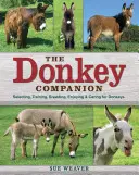 A szamártárs: A szamarak kiválasztása, kiképzése, tenyésztése, élvezete és gondozása - The Donkey Companion: Selecting, Training, Breeding, Enjoying & Caring for Donkeys