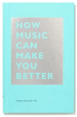 Hogyan tehet jobbá a zene - How Music Can Make You Better