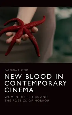 Új vér a kortárs filmművészetben: Női rendezők és a horror poétikája - New Blood in Contemporary Cinema: Women Directors and the Poetics of Horror