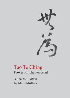 Tao te Csing: Hatalom a békés embereknek - Tao te Ching: Power for the Peaceful