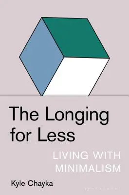 A kevesebb utáni vágyakozás: Élet a minimalizmussal - The Longing for Less: Living with Minimalism