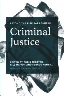 A kockázati paradigmán túl a büntető igazságszolgáltatásban - Beyond the Risk Paradigm in Criminal Justice