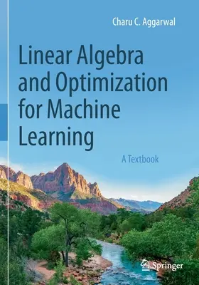 Lineáris algebra és optimalizálás a gépi tanuláshoz: A Textbook - Linear Algebra and Optimization for Machine Learning: A Textbook