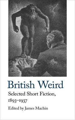 British Weird: Válogatott rövid regény 1893-1937 - British Weird: Selected Short Fiction 1893 - 1937