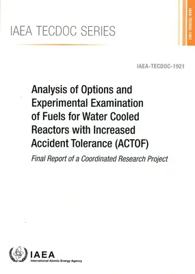 A megnövelt balesettűrésű vízhűtéses reaktorok tüzelőanyag-változatainak elemzése és kísérleti vizsgálata - Analysis of Options and Experimental Examination of Fuels for Water Cooled Reactors with Increased Accident Tolerance