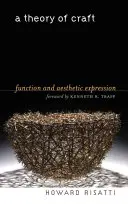 A kézművesség elmélete: Funkció és esztétikai kifejezés - A Theory of Craft: Function and Aesthetic Expression