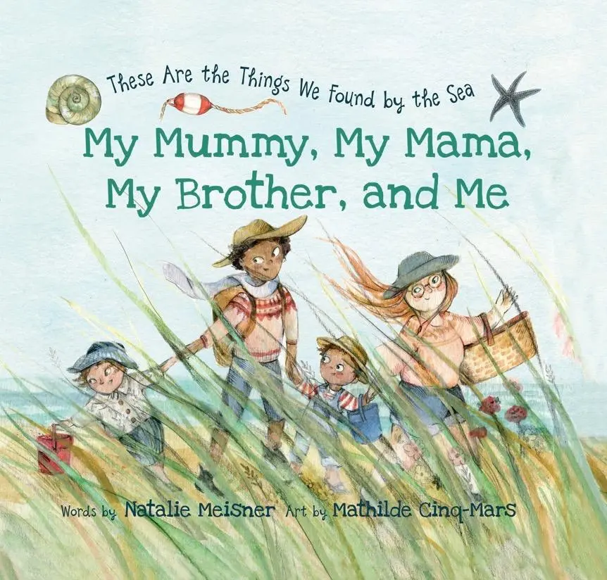 Anyukám, anyukám, a bátyám és én - Ezeket találtuk a tengerparton - My Mummy, My Mama, My Brother, and Me - These Are the Things We Found By the Sea