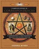 Llewellyn's Complete Book of Correspondences: A Comprehensive & Cross-Referenced Resource for Pagans & Wiccans (Átfogó és kereszthivatkozásokkal ellátott forrás pogányok és boszorkányok számára) - Llewellyn's Complete Book of Correspondences: A Comprehensive & Cross-Referenced Resource for Pagans & Wiccans