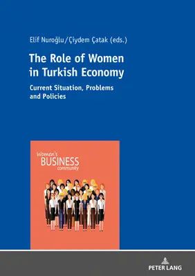 A nők szerepe a török gazdaságban: Jelenlegi helyzet, problémák és politikák - The Role of Women in Turkish Economy: Current Situation, Problems and Policies