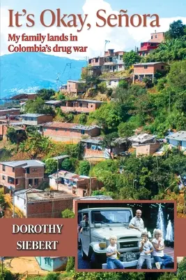 It's Okay Seora A családom a kolumbiai drogháborúban landol - It's Okay Seora: My family lands in Colombia's drug war