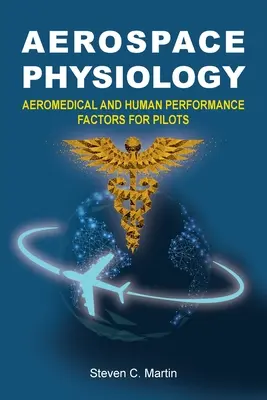Letecká fyziologie: Letecká fyziologie: Letecké lékařské faktory a faktory lidské výkonnosti pro piloty - Aerospace Physiology: Aeromedical and Human Performance Factors for Pilots