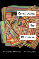 A pluriverzum konstruálása: A tudás geopolitikája - Constructing the Pluriverse: The Geopolitics of Knowledge