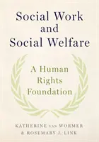 Szociális munka és szociális jólét: Az emberi jogok alapja - Social Work and Social Welfare: A Human Rights Foundation