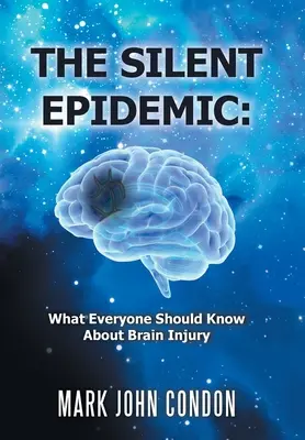 A csendes járvány: Amit mindenkinek tudnia kell az agysérülésről - The Silent Epidemic: What Everyone Should Know About Brain Injury