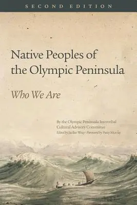 Az Olimpiai-félsziget őslakosai: Kik vagyunk, második kiadás - Native Peoples of the Olympic Peninsula: Who We Are, Second Edition