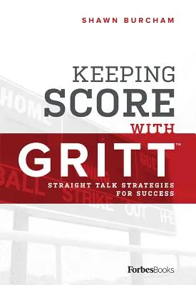 Keeping Score with Gritt: Egyenes beszéd stratégiák a sikerhez - Keeping Score with Gritt: Straight Talk Strategies for Success