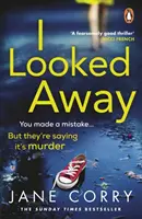 I Looked Away - a Sunday Times Top 5 bestsellere, amely lapozgatja az olvasót. - I Looked Away - the page-turning Sunday Times Top 5 bestseller