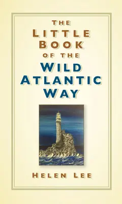 A Wild Atlantic Way kis könyve - The Little Book of the Wild Atlantic Way