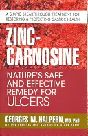 Cink-karnozin: A természet biztonságos és hatékony gyógymódja a fekélyekre - Zinc-Carnosine: Nature's Safe and Effective Remedy for Ulcers