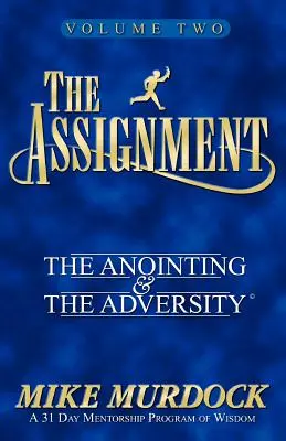 A küldetés 2. kötet: A felkenés és a megpróbáltatások - The Assignment Vol. 2: The Anointing & The Adversity