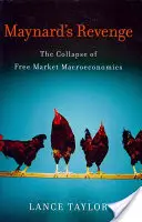 Maynard bosszúja: A szabadpiaci makroökonómia összeomlása - Maynard's Revenge: The Collapse of Free Market Macroeconomics