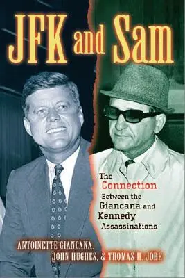 JFK és Sam: A Giancana- és a Kennedy-gyilkosság közötti kapcsolat - JFK and Sam: The Connection Between the Giancana and Kennedy Assassinations