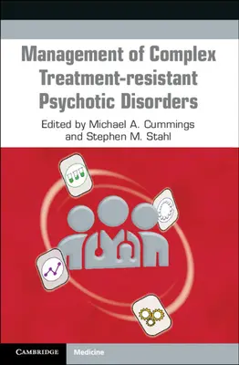 A komplex, kezelésre rezisztens pszichotikus zavarok kezelése - Management of Complex Treatment-Resistant Psychotic Disorders