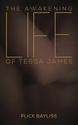 Tessa James ébredő élete - Awakening Life of Tessa James