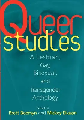 Queer Studies: A Lesbian, Gay, Bisexual, and Transgender Anthology (Leszbikus, meleg, biszexuális és transznemű antológia) - Queer Studies: A Lesbian, Gay, Bisexual, and Transgender Anthology