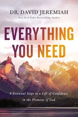 Minden, amire szükséged van: 8 alapvető lépés az Isten ígéreteiben való bizalommal teli élethez - Everything You Need: 8 Essential Steps to a Life of Confidence in the Promises of God