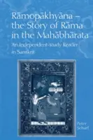 Ramopakhyana - Ráma története a Mahábháratában: A Sanskrit Independent-Study Reader - Ramopakhyana - The Story of Rama in the Mahabharata: A Sanskrit Independent-Study Reader