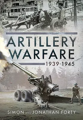 Tüzérségi hadviselés, 1939-1945 - Artillery Warfare, 1939-1945